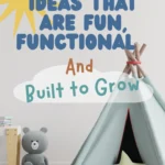 Kids bedroom with play tent and teddy bear featuring functional furniture that grows with child